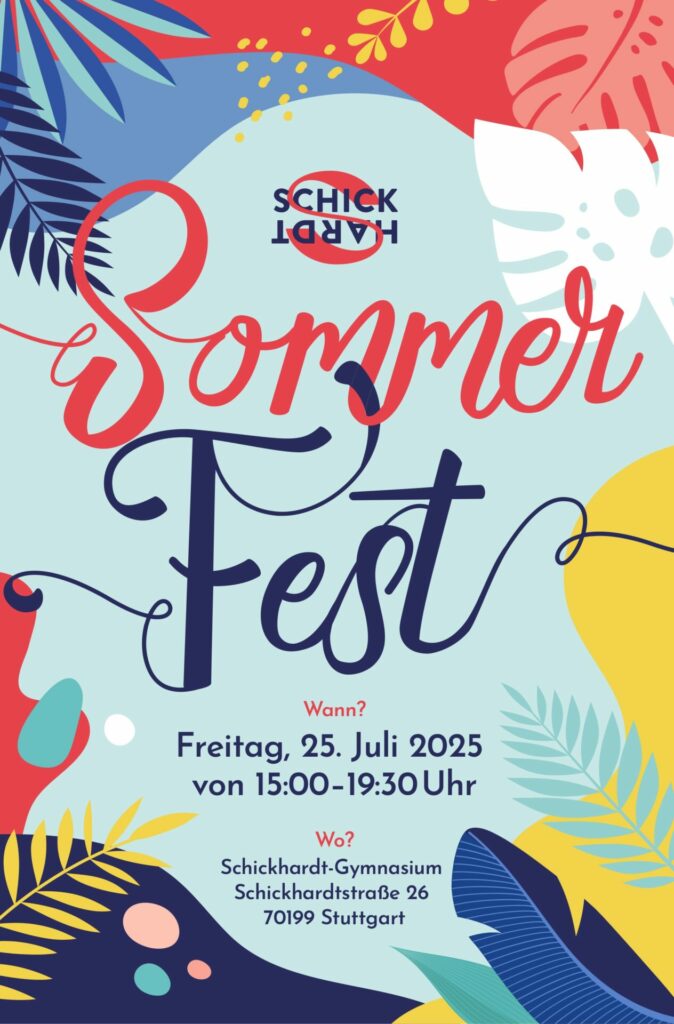 Buntes Plakat für ein Sommerfest am Freitag, 25. Juli 2025, von 15:00 bis 19:30 Uhr im Schickhardt-Gymnasium in Stuttgart. Mit bunten Blättern und abstrakten Formen rund um den Text.